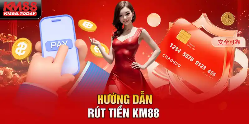 Hướng dẫn rút tiền KM88