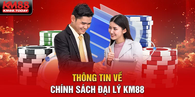 Thông tin cần biết về chính sách đại lý KM88