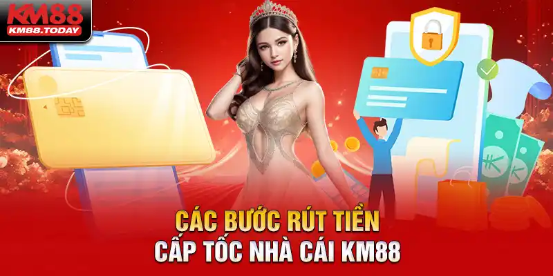 Tóm gọn 4 bước rút tiền KM88 về túi cấp tốc