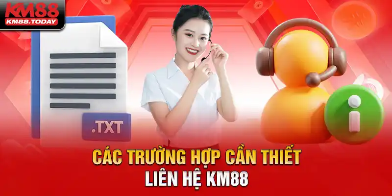 Phổ biến các tình huống người chơi cần liên hệ CSKH KM88