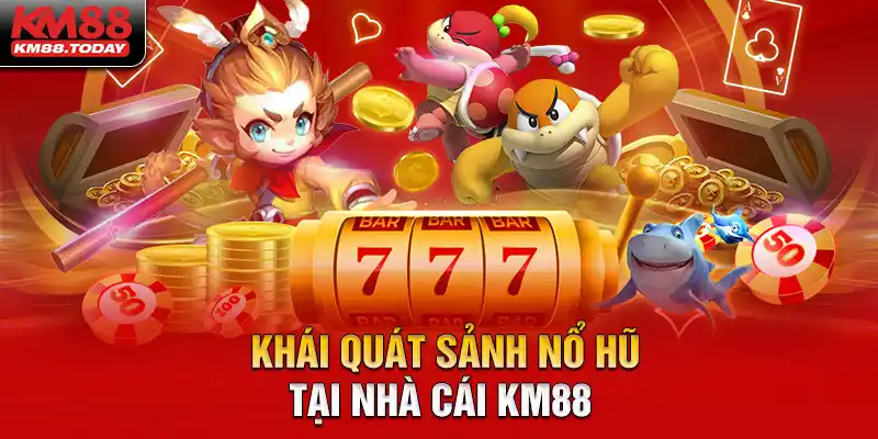 Slot KM88 - Giải trí thỏa thích, rinh nghìn tiền thưởng