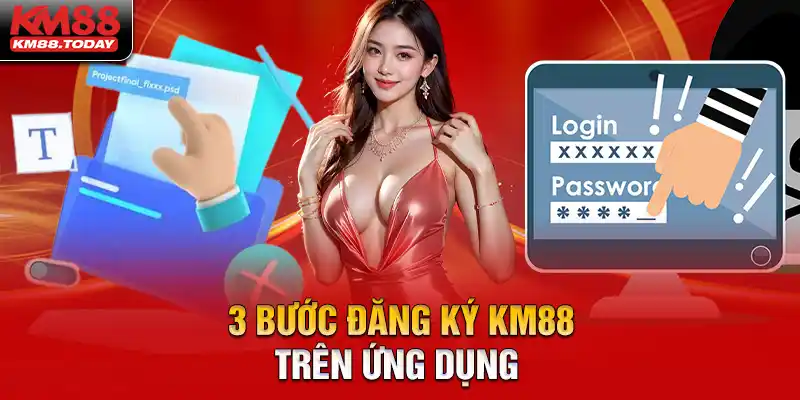 3 bước đơn giản để mở tài khoản thành công tại KM88