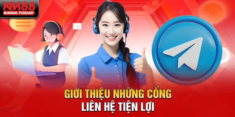 Giới thiệu những cổng liên lạc với CSKH KM88 tiện lợi