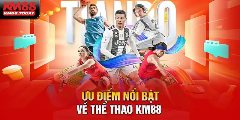 Những ưu điểm làm nên tên tuổi của KM88 Sports