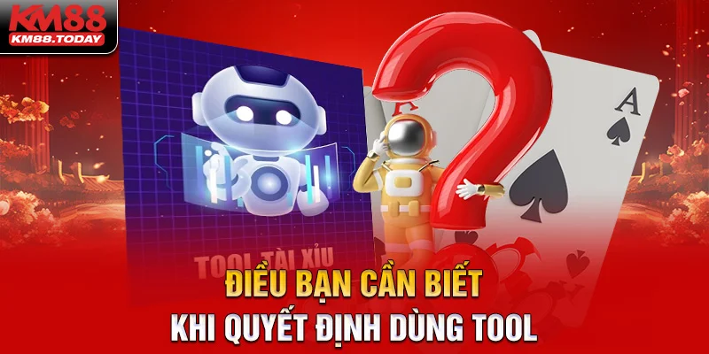 Những điều bạn cần biết khi quyết định dùng tool